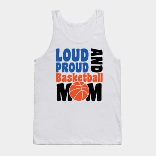 loud proud and basketbal mom - basketball lover Tank Top